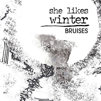 "Bruises", il nuovo album degli She Likes Winter