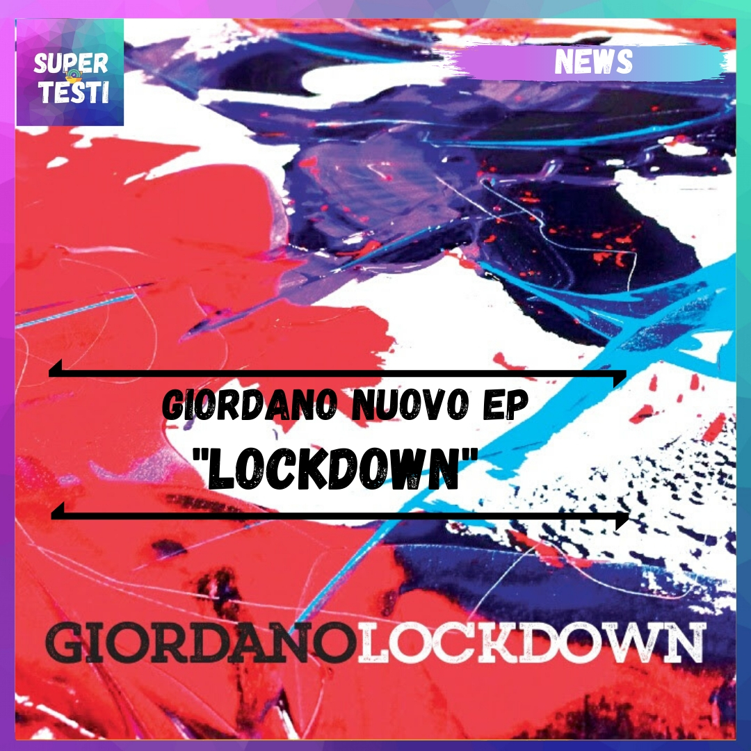 Esce il 16 Luglio "Lockdown", il nuovo EP di Giordano