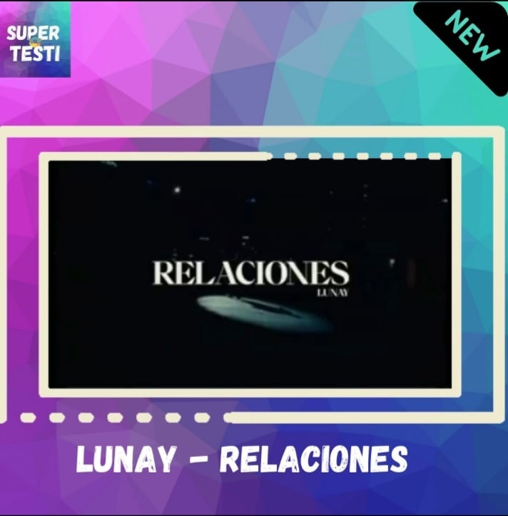 OUT NOW il nuovo video di Lunay: "Relaciones"