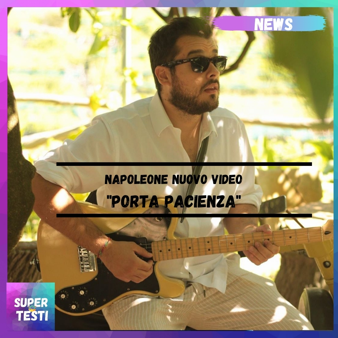 "Porta Pacienza" è il nuovo singolo del cantautore Napoleone