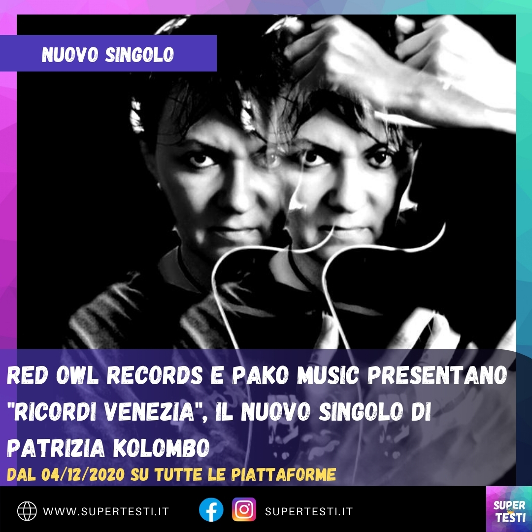 Red Owl Records e Pako Music presentano “Ricordi Venezia”, il nuovo singolo di Patrizia Kolombo